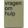 Vragen om hulp by E. van Gameren