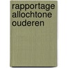 Rapportage allochtone ouderen door R. Schellingerhout