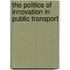 The politics of innovation in public transport