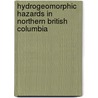 Hydrogeomorphic hazards in northern British Columbia door M. Geertsema