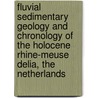 Fluvial sedimentary geology and chronology of the Holocene Rhine-Meuse delia, The Netherlands door T.E. Tornqvist