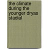 The climate during the Younger Dryas stadial by H. Renssen