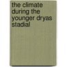 The climate during the Younger Dryas stadial door H. Renssen