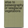 Atlas to palaeography of Lateglacial vegetations by W. Hoek
