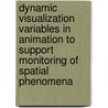 Dynamic visualization variables in animation to support monitoring of spatial phenomena door C.A. Blok