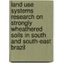 Land use systems research on strongly wheathered soils in south and south-east Brazil