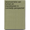 Wooncarriere van Turken en Marokkanen in ruimtelijk perspectief door G. Bolt