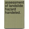 Assessment of landslide hazard handeled. by Robert Mulder