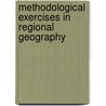 Methodological exercises in regional geography door Onbekend