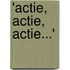 'Actie, actie, actie...'