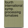 Fourth international symp. processing tomatoes by Unknown