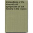 proceedings of the International Symposium on Cut Flowers in the Tropics