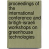 Proceedings of the international conference and britigh-israeli workshops on greenhouse technologies door Onbekend