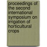 Proceedings of the second international symposium on irrigation of horticultural crops by Unknown