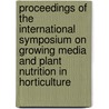 Proceedings of the international symposium on growing media and plant nutrition in horticulture door Onbekend