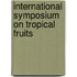 International symposium on tropical fruits