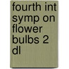 Fourth int symp on flower bulbs 2 dl by Bogers
