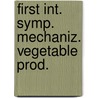 First int. symp. mechaniz. vegetable prod. by Post