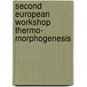 Second european workshop thermo- morphogenesis by Unknown