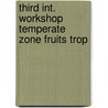Third int. workshop temperate zone fruits trop by Unknown