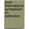 Sixth international symposium on pollination by Unknown