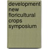 Development new floricultural crops symposium door Onbekend