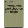 Fourth international workshop on fire blight door Onbekend