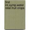 First int.symp.water relat.fruit crops by Susy Atkinson