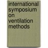 International symposium on ventilation methods by Unknown