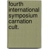 Fourth international symposium carnation cult. door Onbekend