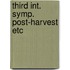 Third int. symp. post-harvest etc