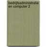 Bedrijfsadministratie en computer 2 door P.F. Pietersen