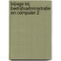 Bijlage bij bedrijfsadministratie en computer 2