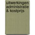 Uitwerkingen Administratie & kostprijs