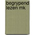 Begrypend lezen mk
