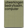 Uitwerkingen bedryfsadm. computer door Pietersen