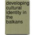 Developing cultural identity in the Balkans