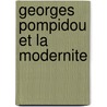 Georges Pompidou et la modernite door P. Griset