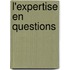 L'expertise en questions