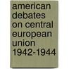 American debates on Central European Union 1942-1944 door J. Laptos