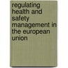 Regulating health and safety management in the European Union door Onbekend