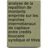 Analyse de la repatition de montants emprinte sur les marches intermetianaux de capitaux entre credits boucaire syndique et titres door F. Fini