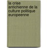 La crise antichienne de la culture politique europeenne door N. Levrat