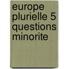 Europe plurielle 5 questions minorite door Grigoriov