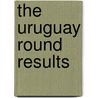 The Uruguay round results door J.H.S. Bourgeois