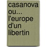 Casanova ou... l'Europe d'un libertin by E. Harmegnies