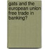 Gats and the European Union free trade in banking?