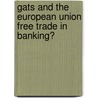 Gats and the European Union free trade in banking? by P. Netzger