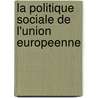 La politique sociale de l'Union europeenne door G. Sintes