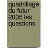 Quadrillage du futur 2005 les questions by Unknown
